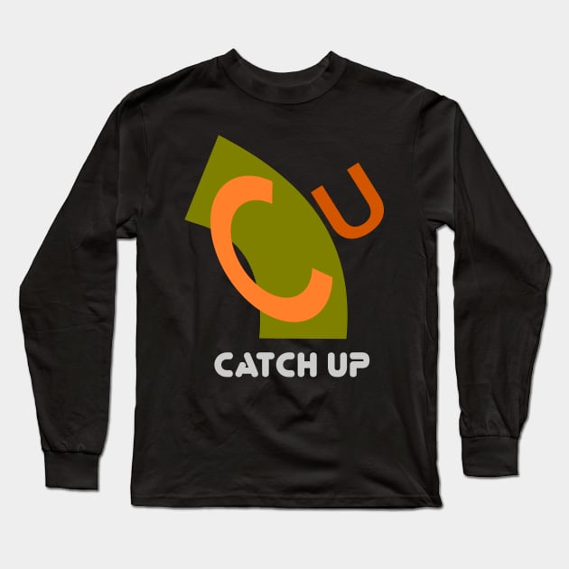 catch up Long Sleeve T-Shirt by taniplusshop